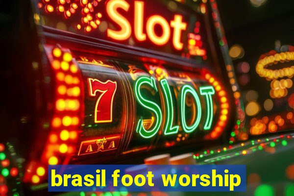 brasil foot worship